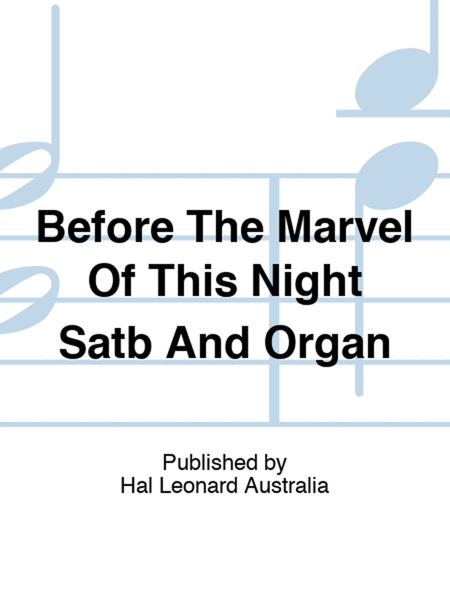 Before The Marvel Of This Night Satb And Organ