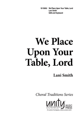 We Place Upon Your Table, Lord