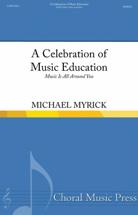 A Celebration of Music Education (Music Is All Around You) SATB