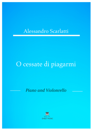 Alessandro Scarlatti - O cessate di piagarmi (Piano and Cello)