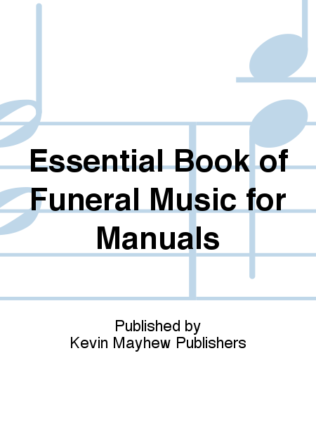 Essential Book of Funeral Music for Manuals