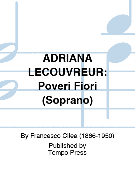 ADRIANA LECOUVREUR: Poveri Fiori (Soprano)