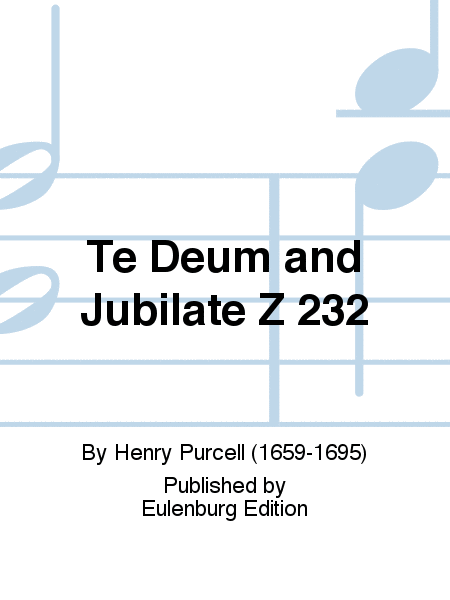 Te Deum and Jubilate Z 232