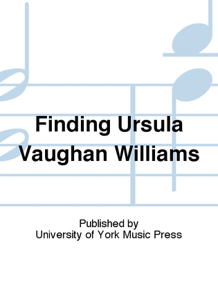 Finding Ursula Vaughan Williams