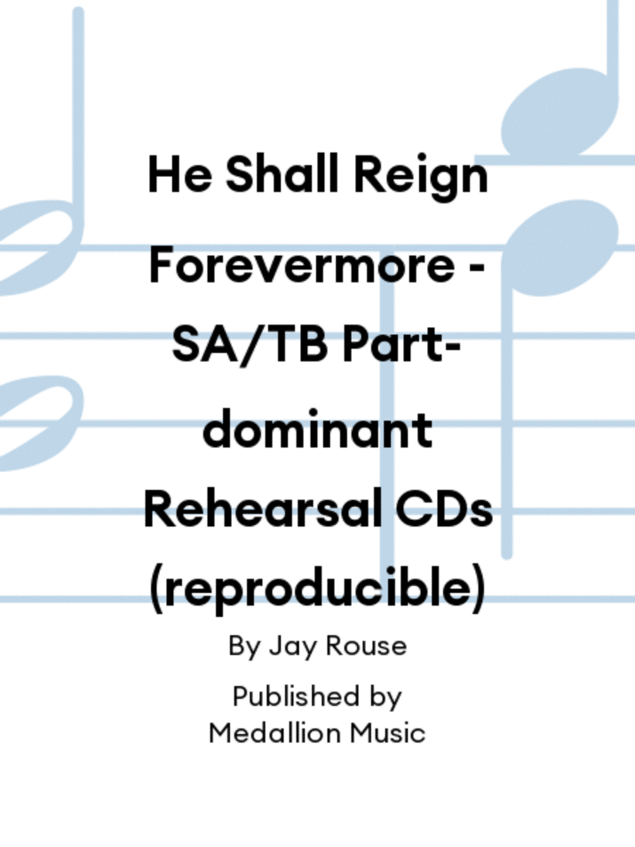 He Shall Reign Forevermore - SA/TB Part-dominant Rehearsal CDs (reproducible)