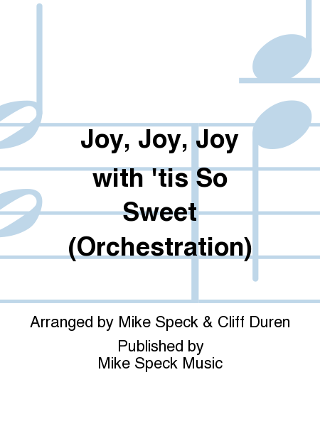 Joy, Joy, Joy with 'tis So Sweet (Orchestration)