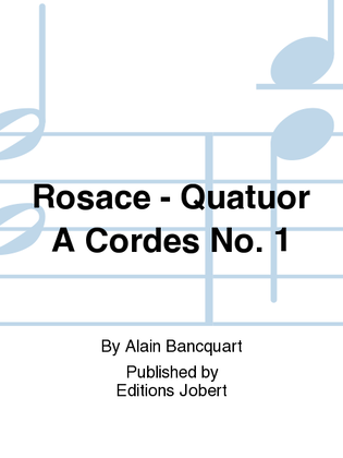 Rosace - Quatuor a cordes No. 1
