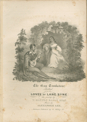 The Gay Troubadour. Ballad from the Loves of Lang Syne