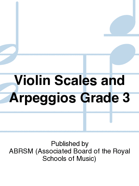 Violin Scales and Arpeggios Grade 3