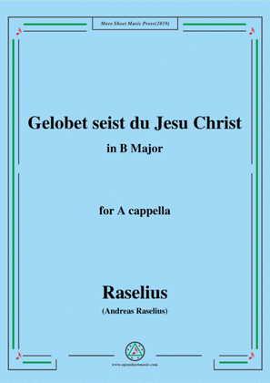 Raselius-Gelobet seist du Jesu Christ,in B Major,for A cappella
