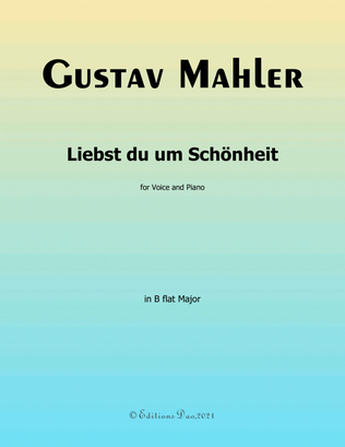 Liebst du um Schönheit, by Gustav Mahler, in B flat Major