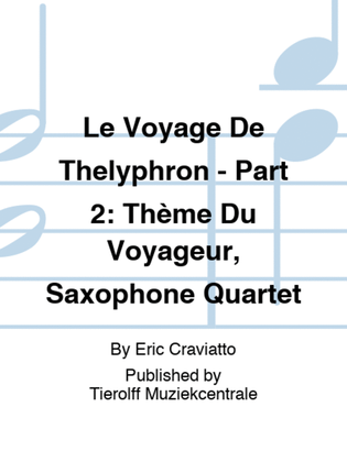 Le Voyage De Thelyphron - Part 2: Thème Du Voyageur, Saxophone Quartet