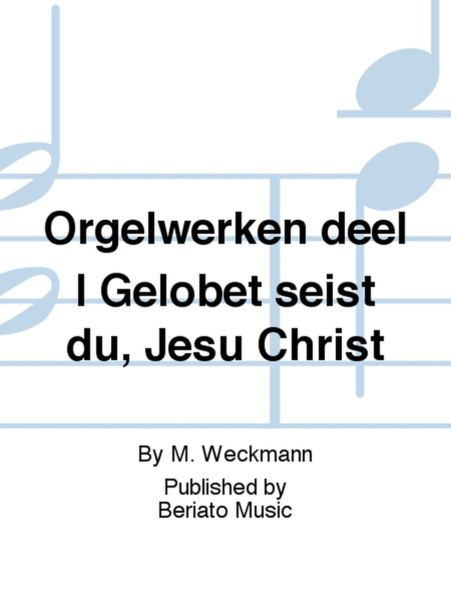 Orgelwerken deel I Gelobet seist du, Jesu Christ