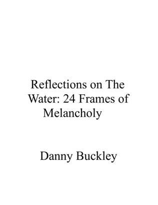 Reflections on The Water:24 Frames of Melancholy