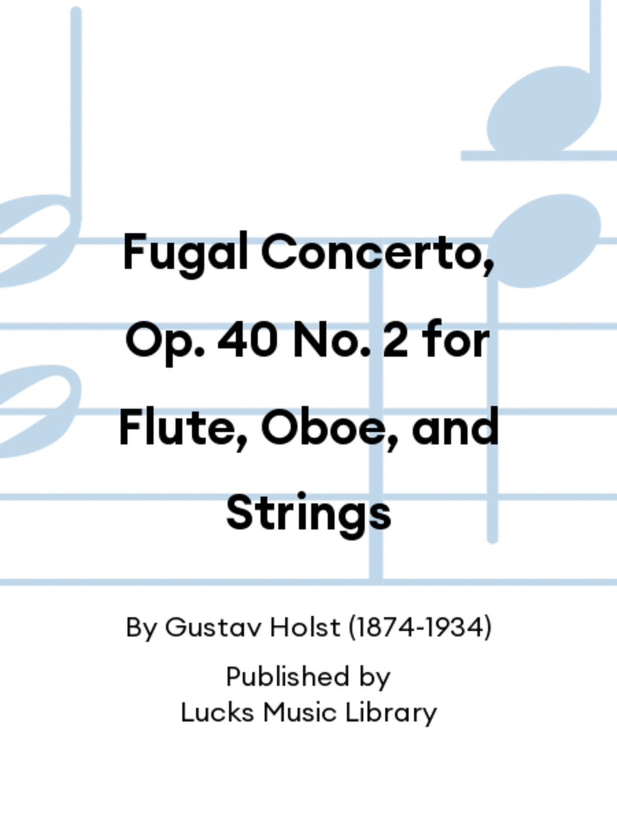 Fugal Concerto, Op. 40 No. 2 for Flute, Oboe, and Strings