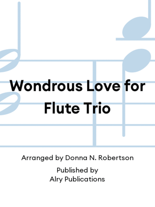 Wondrous Love for Flute Trio