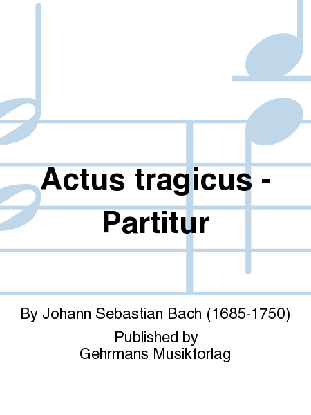 Actus tragicus - Partitur
