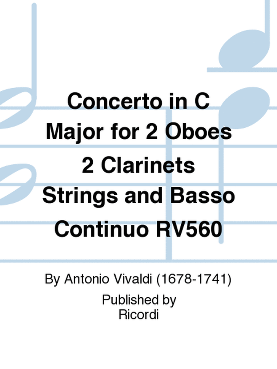 Concerto in C Major for 2 Oboes 2 Clarinets Strings and Basso Continuo RV560