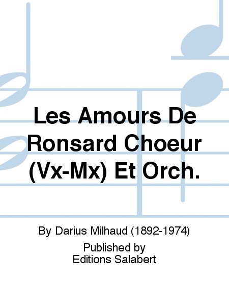 Les Amours De Ronsard Choeur (Vx-Mx) Et Orch.