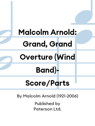Malcolm Arnold: Grand, Grand Overture (Wind Band)- Score/Parts