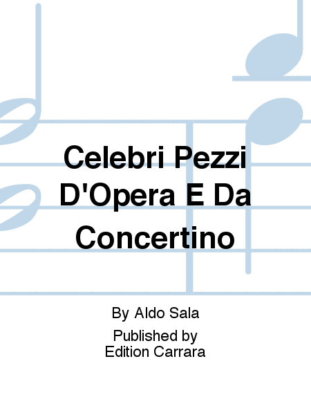 Celebri Pezzi D'Opera E Da Concertino
