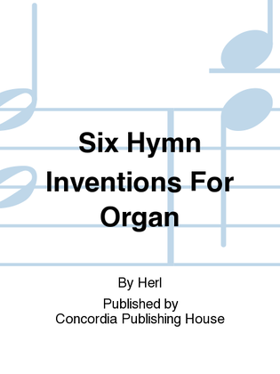 Six Hymn Inventions for Organ