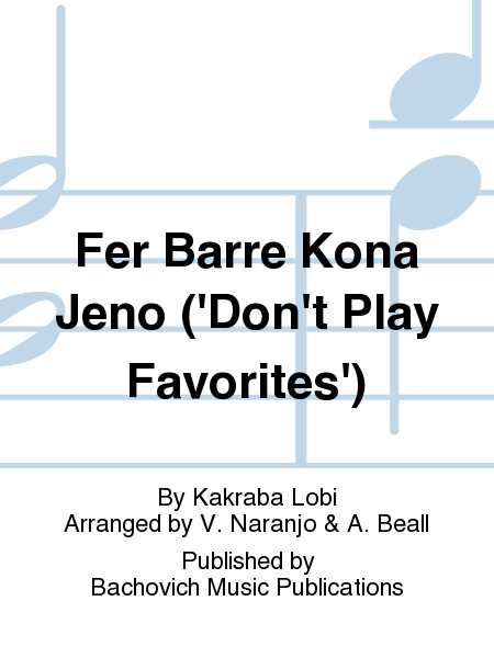 Fer Barre Kona Jeno ('Don't Play Favorites')