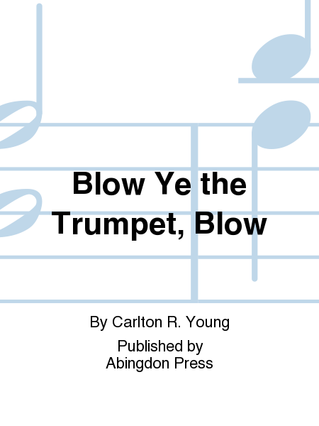 Blow Ye The Trumpet, Blow