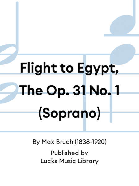Flight to Egypt, The Op. 31 No. 1 (Soprano)