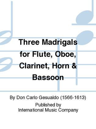 Three Madrigals For Flute, Oboe, Clarinet, Horn & Bassoon
