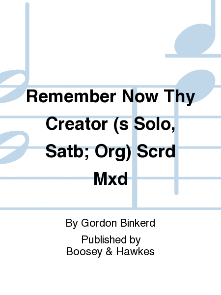 Remember Now Thy Creator (s Solo, Satb; Org) Scrd Mxd