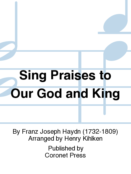 Sing Praises To Our God and King