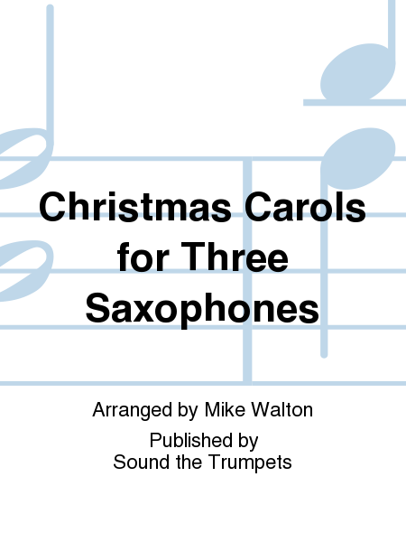 Christmas Carols for Three Saxophones