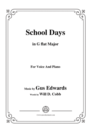 Gus Edwards-School Days,in G flat Major,for Voice and Piano