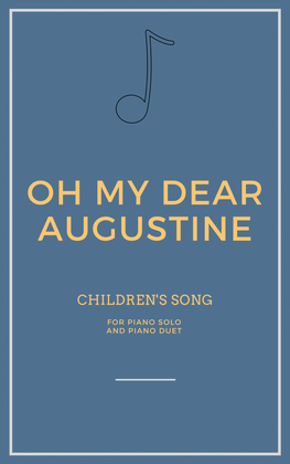 Oh My Dear Augustine for Piano Solo and Piano Duet