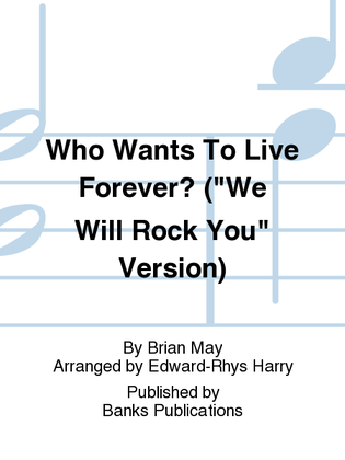Who Wants To Live Forever? ("We Will Rock You" Version)