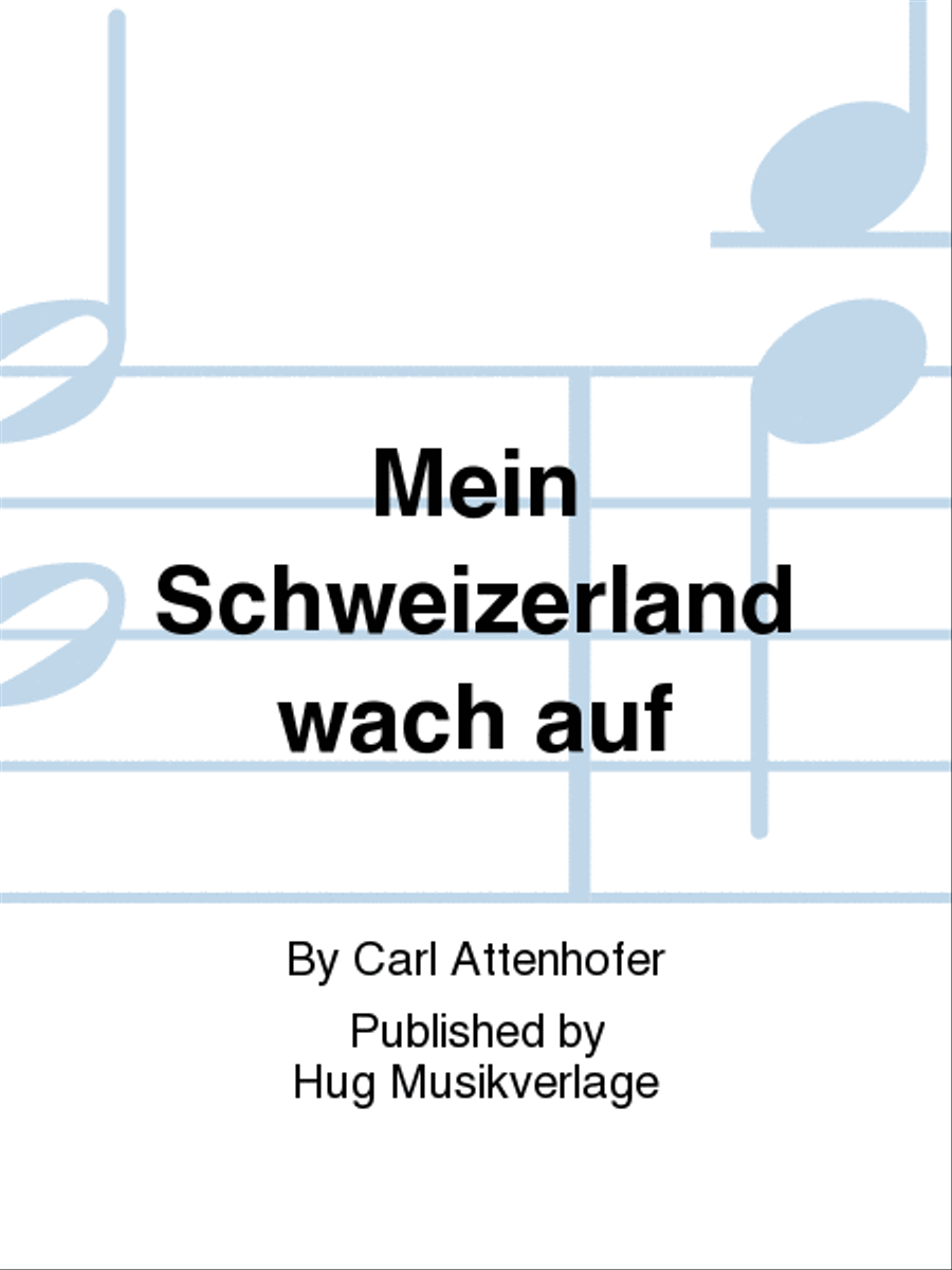 Mein Schweizerland wach auf