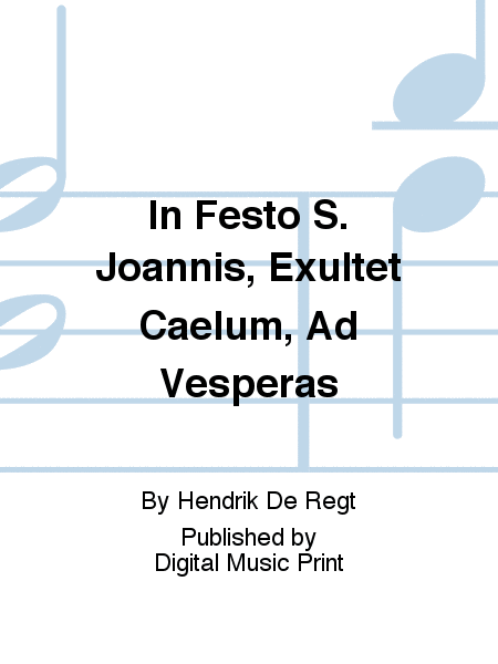 In Festo S. Joannis, Exultet Caelum, Ad Vesperas