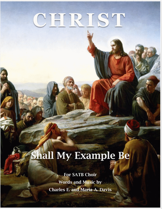 Christ Shall My Example Be - SATB Choir