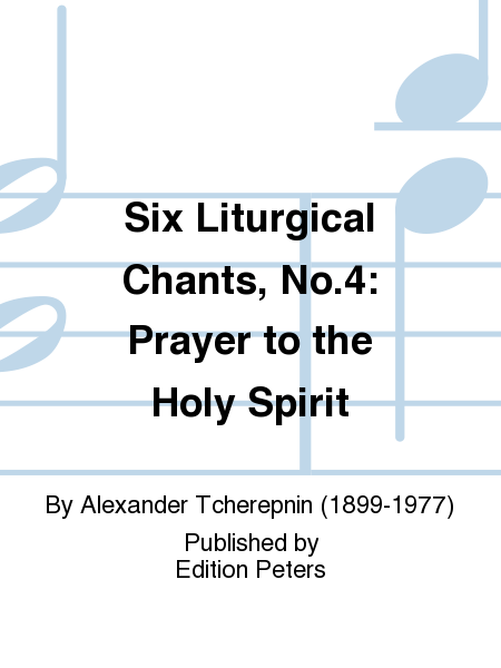 Six Liturgical Chants No. 4: Prayer to theHoly Spirit