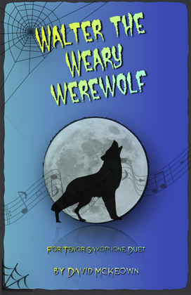 Walter the Weary Werewolf, Halloween Duet for Tenor Saxophone