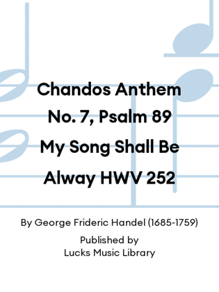 Book cover for Chandos Anthem No. 7, Psalm 89 My Song Shall Be Alway HWV 252