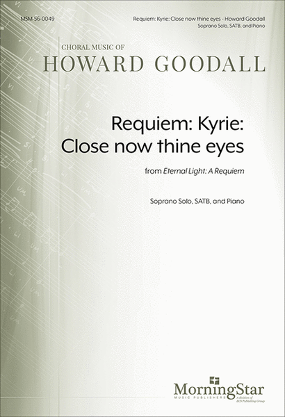 Requiem: Kyrie: Close now thine eyes from Eternal Light: A Requiem