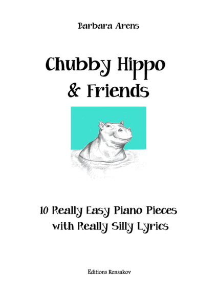 Chubby Hippo & Friends: 10 Really Easy Piano Pieces with Really Silly Lyrics image number null