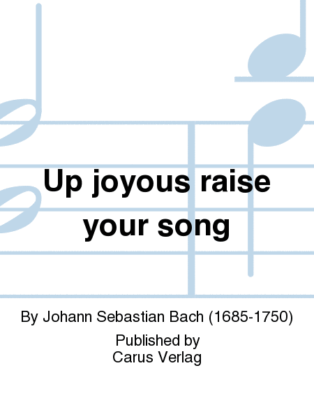 Up joyous raise your song (Schwingt freudig euch empor)