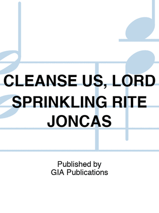 CLEANSE US, LORD SPRINKLING RITE JONCAS
