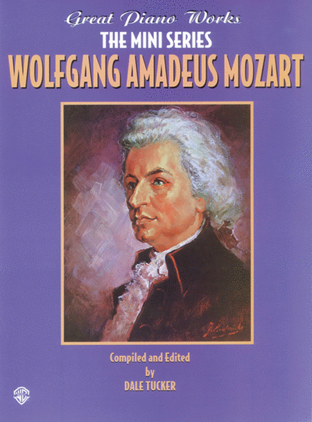 Great Piano Works Wolfgang Amadeus Mozart The Mini Series