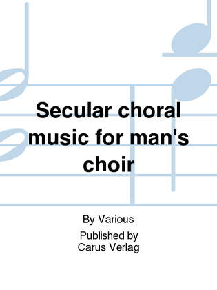 Secular choral music for man's choir (TTBB)