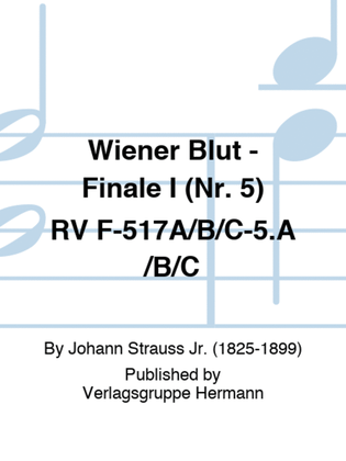 Wiener Blut - Finale I (Nr. 5) RV F-517A/B/C-5.A/B/C