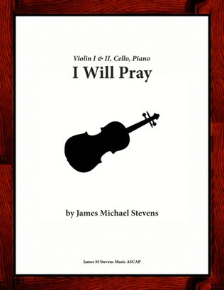 Book cover for I Will Pray - Violin I & II, Cello, Piano